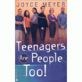 Teenagers Are People Too! By Joyce Meyer 